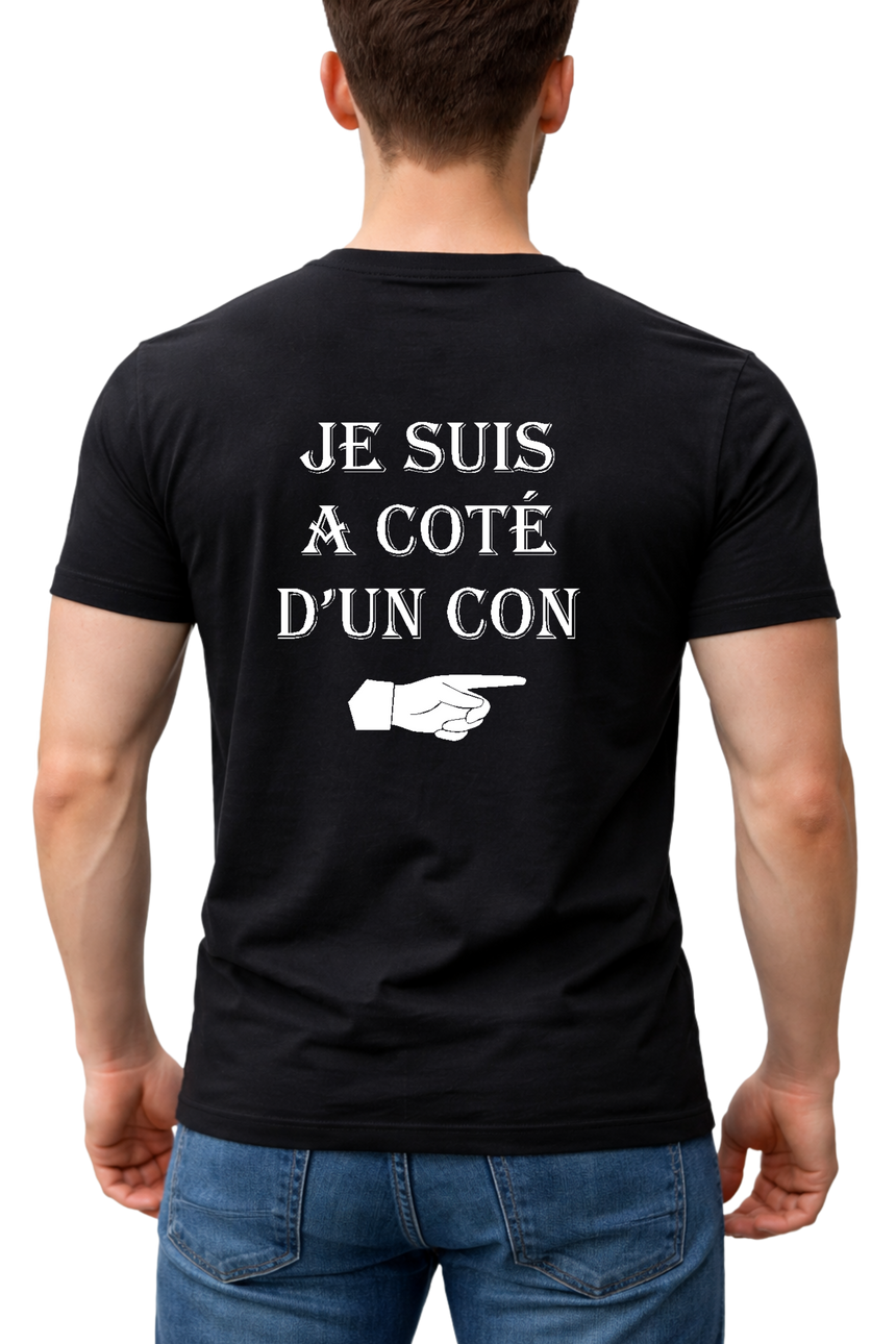 T-Shirt Homme Je suis à coté d'un con dans le dos