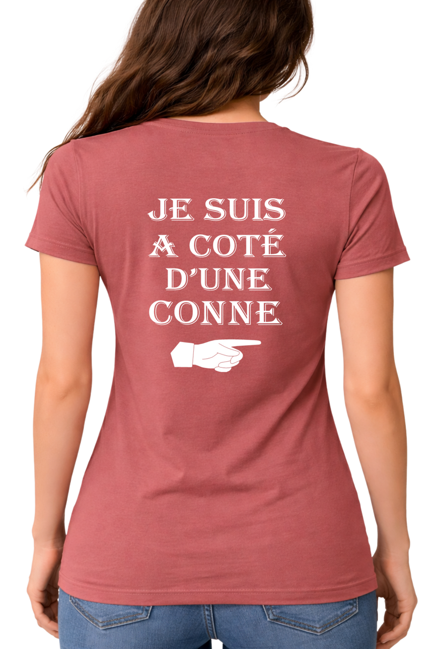 T-Shirt Femme Je suis à coté d'une conne