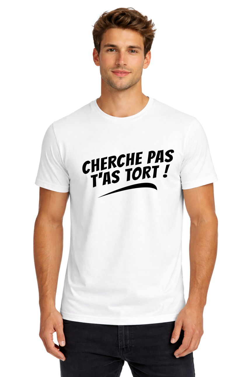 T-Shirt Homme Cherche pas t'as tort