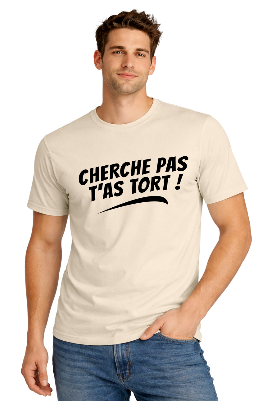 T-Shirt Homme Cherche pas t'as tort