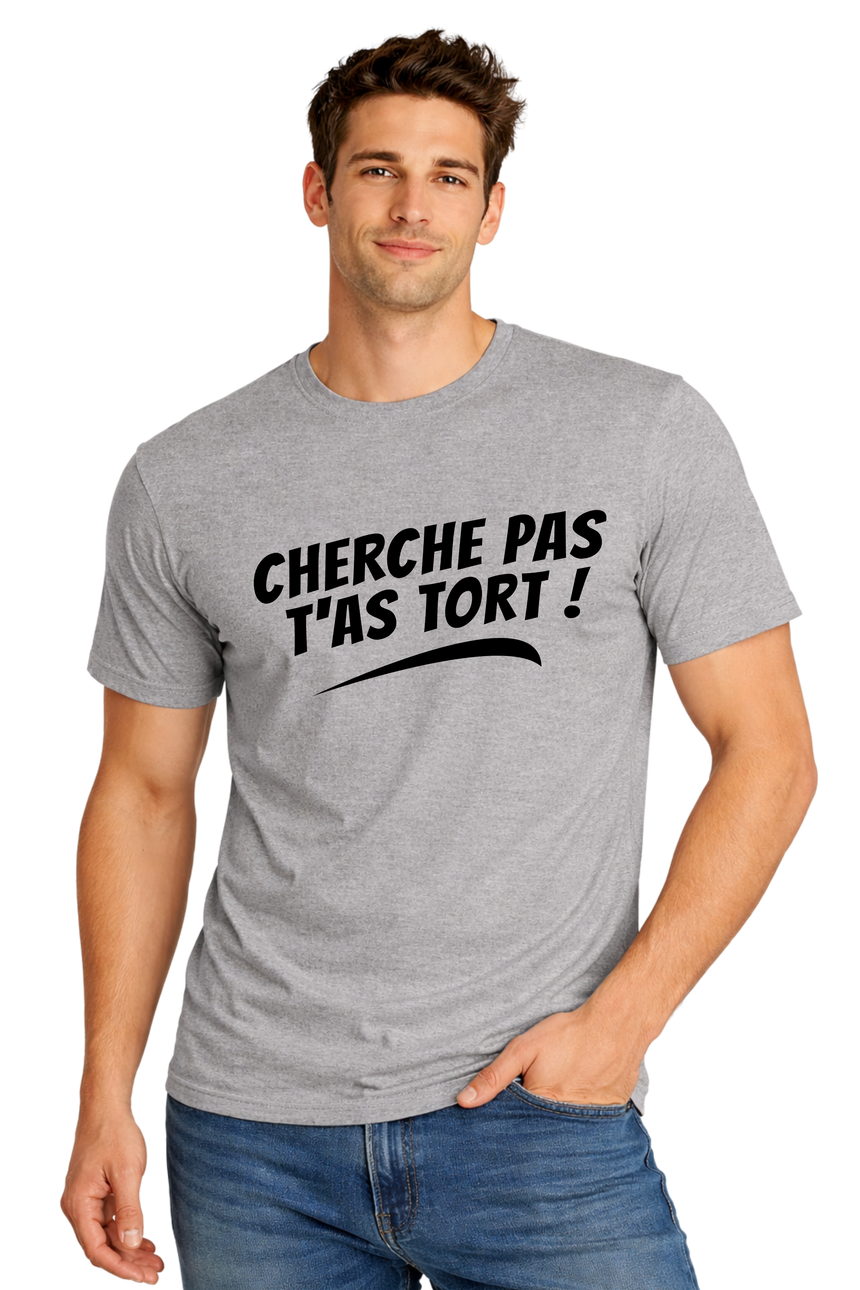 T-Shirt Homme Cherche pas t'as tort