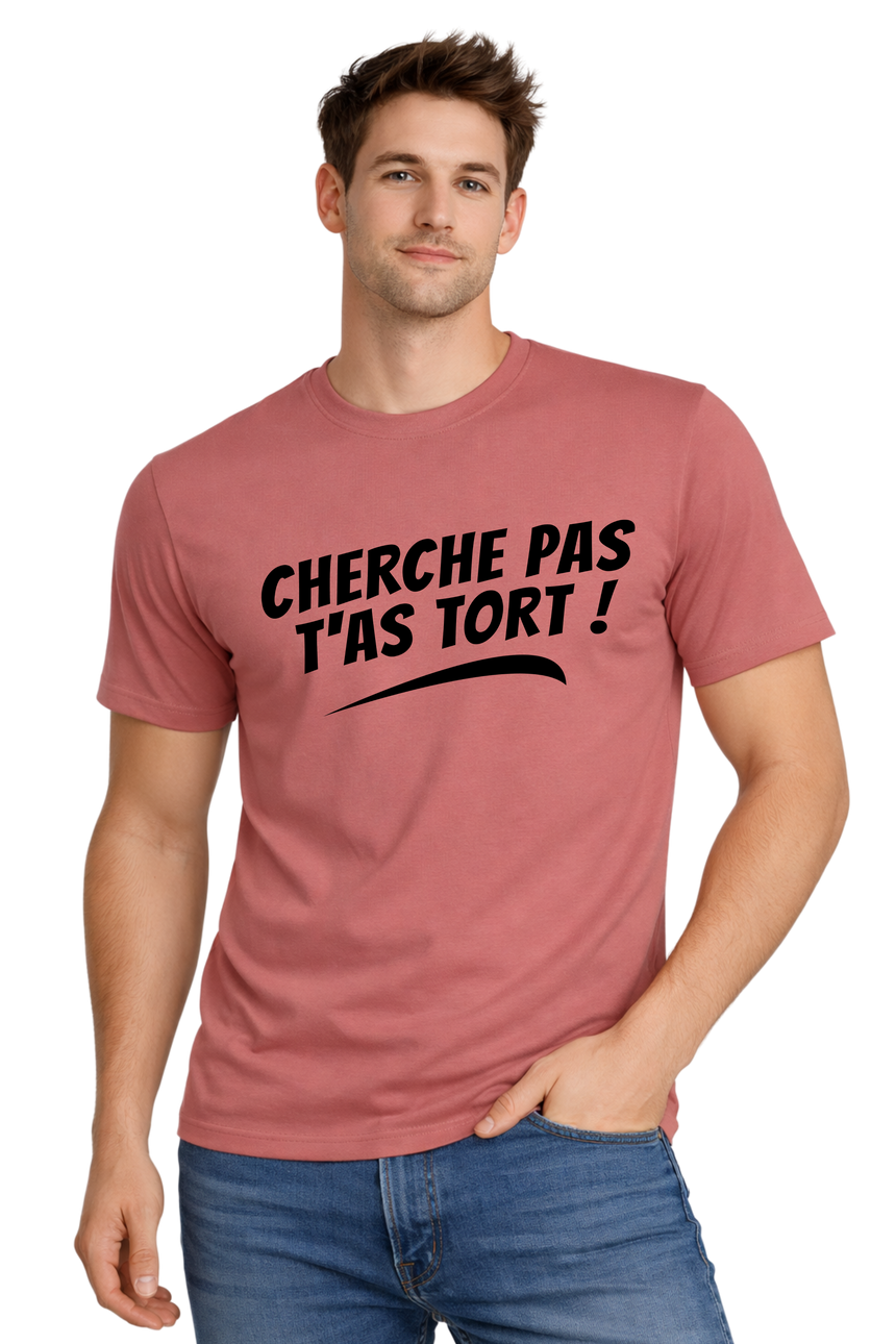 T-Shirt Homme Cherche pas t'as tort