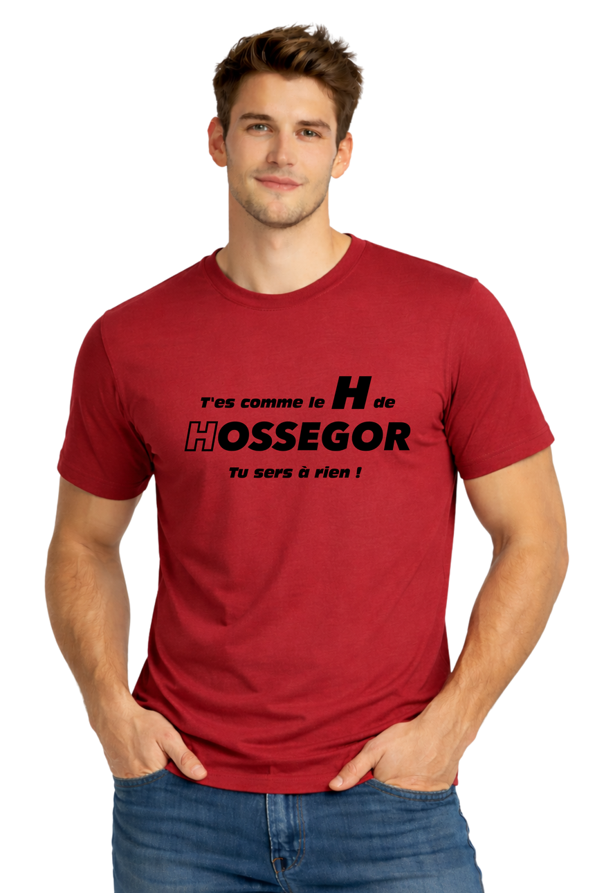 T-Shirt Homme T'es comme le H de Hossegor, tu sers à rien !