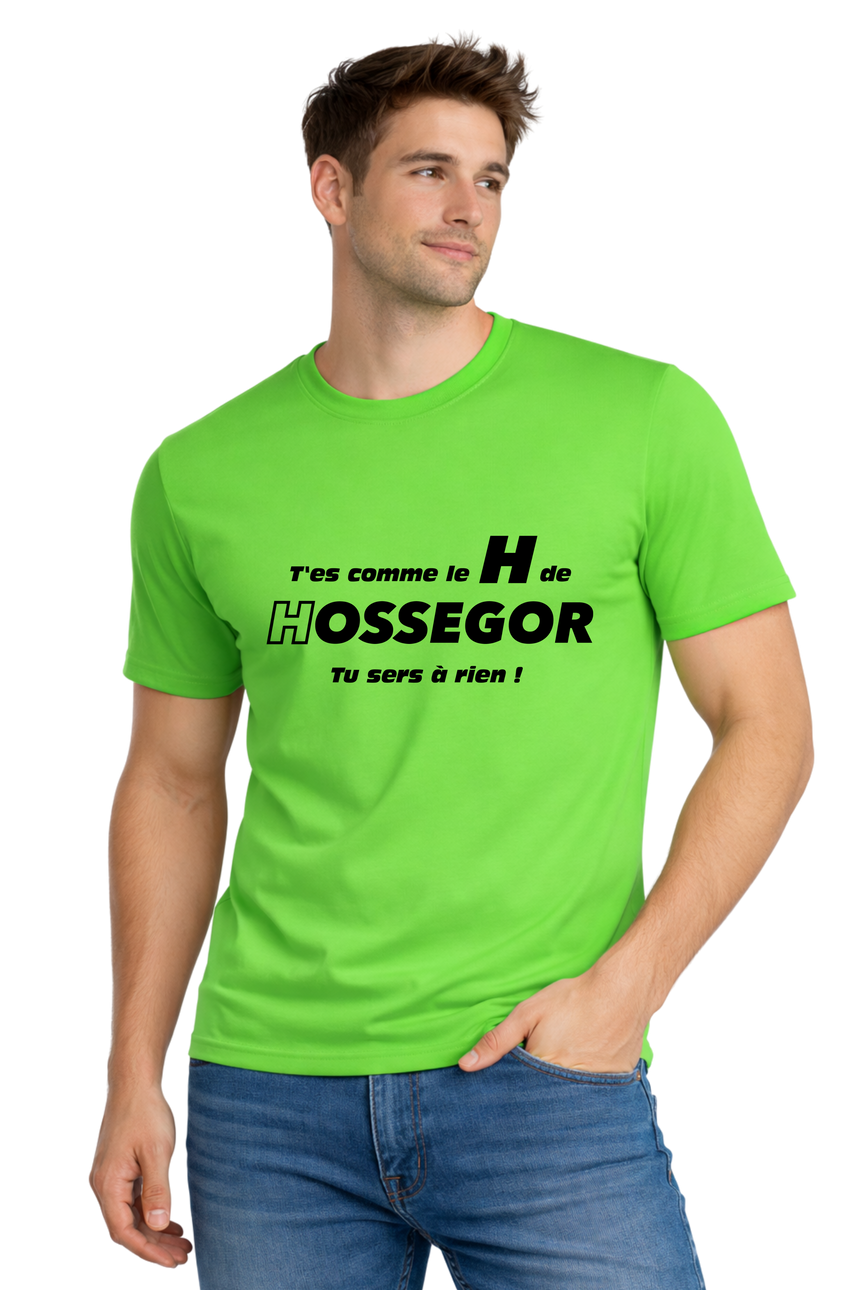 T-Shirt Homme T'es comme le H de Hossegor, tu sers à rien !