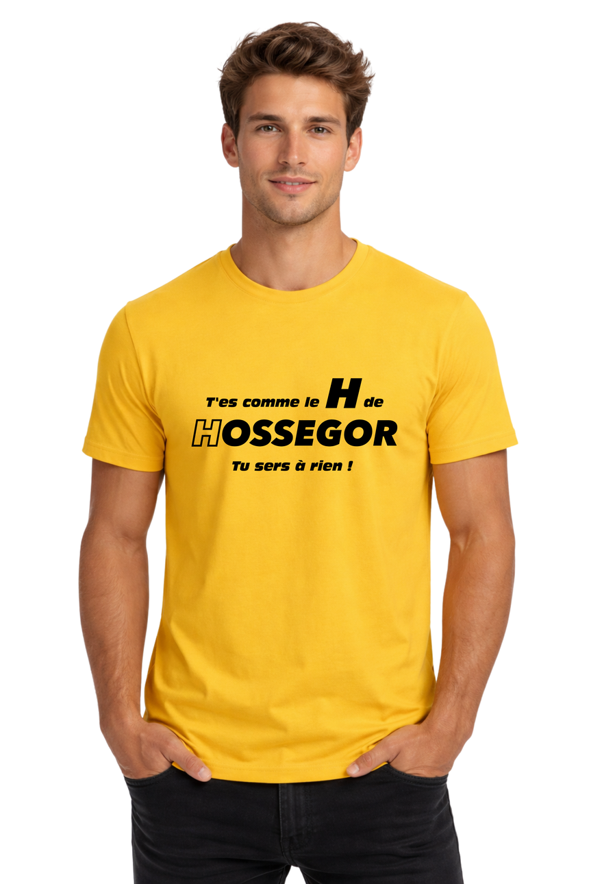 T-Shirt Homme T'es comme le H de Hossegor, tu sers à rien !