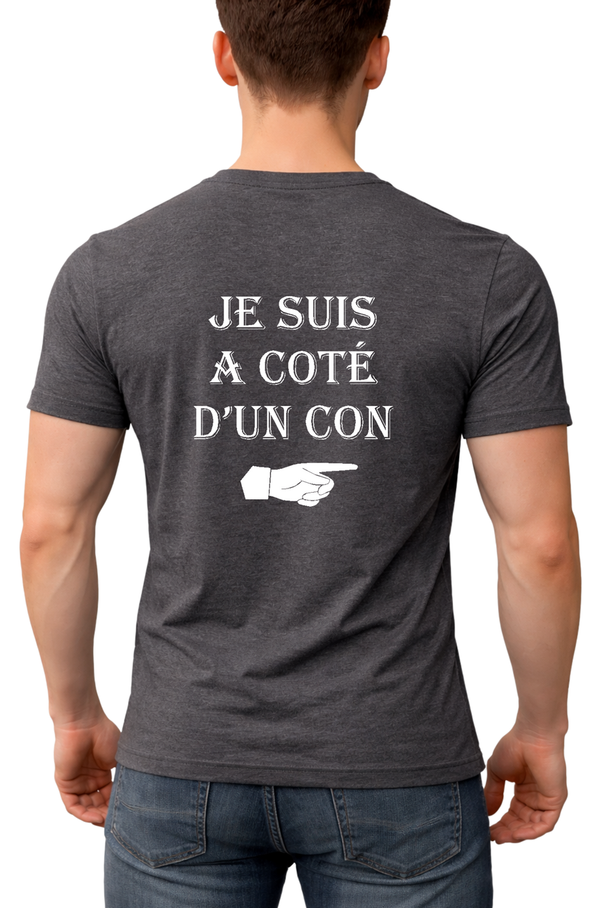 T-Shirt Homme Je suis à coté d'un con dans le dos
