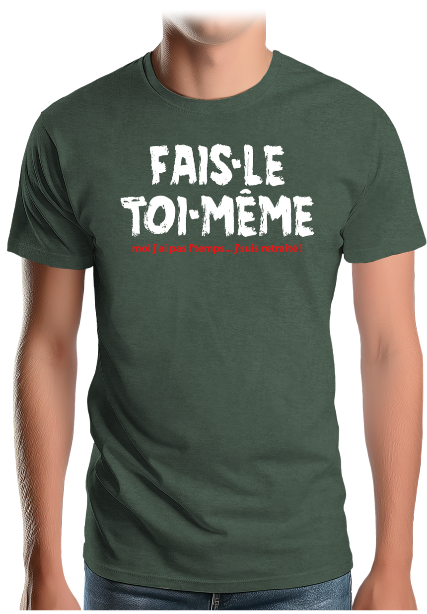 T-Shirt Homme Fais le toi même moi je suis à la retraite