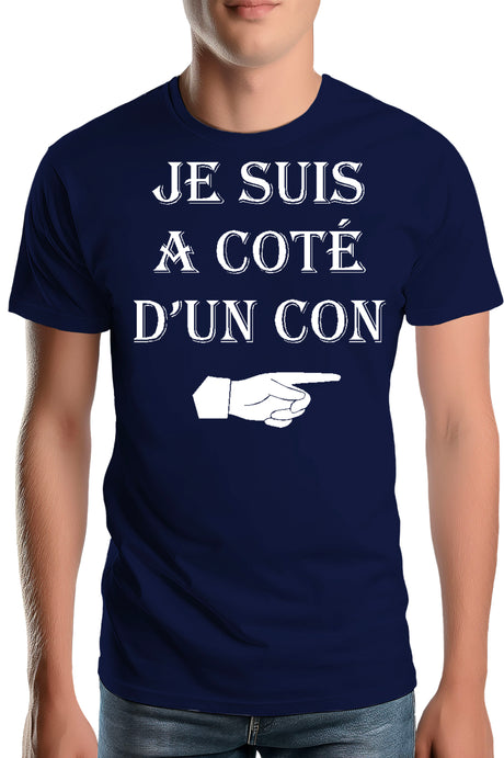 T-Shirt Homme Je suis à coté d'un con
