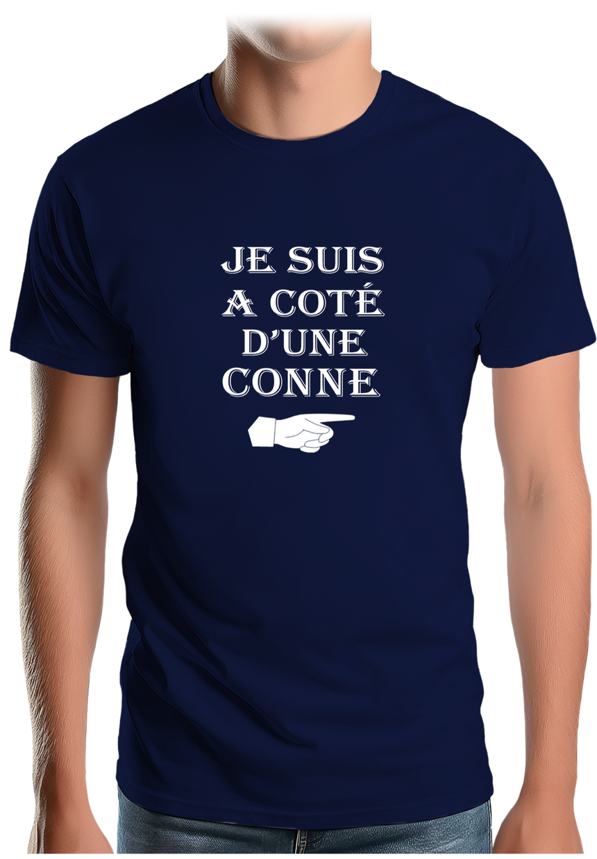 T-Shirt Homme Je suis à coté d'une conne