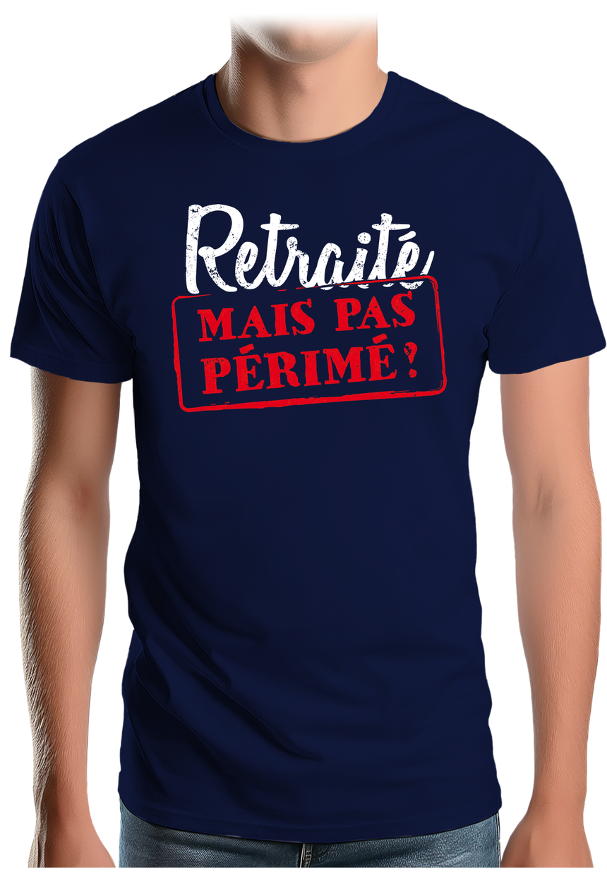 T-Shirt Homme Retraité mais pas périmé !