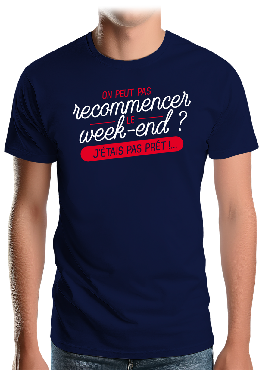 T-Shirt Homme On peut recommencer le week-end ?