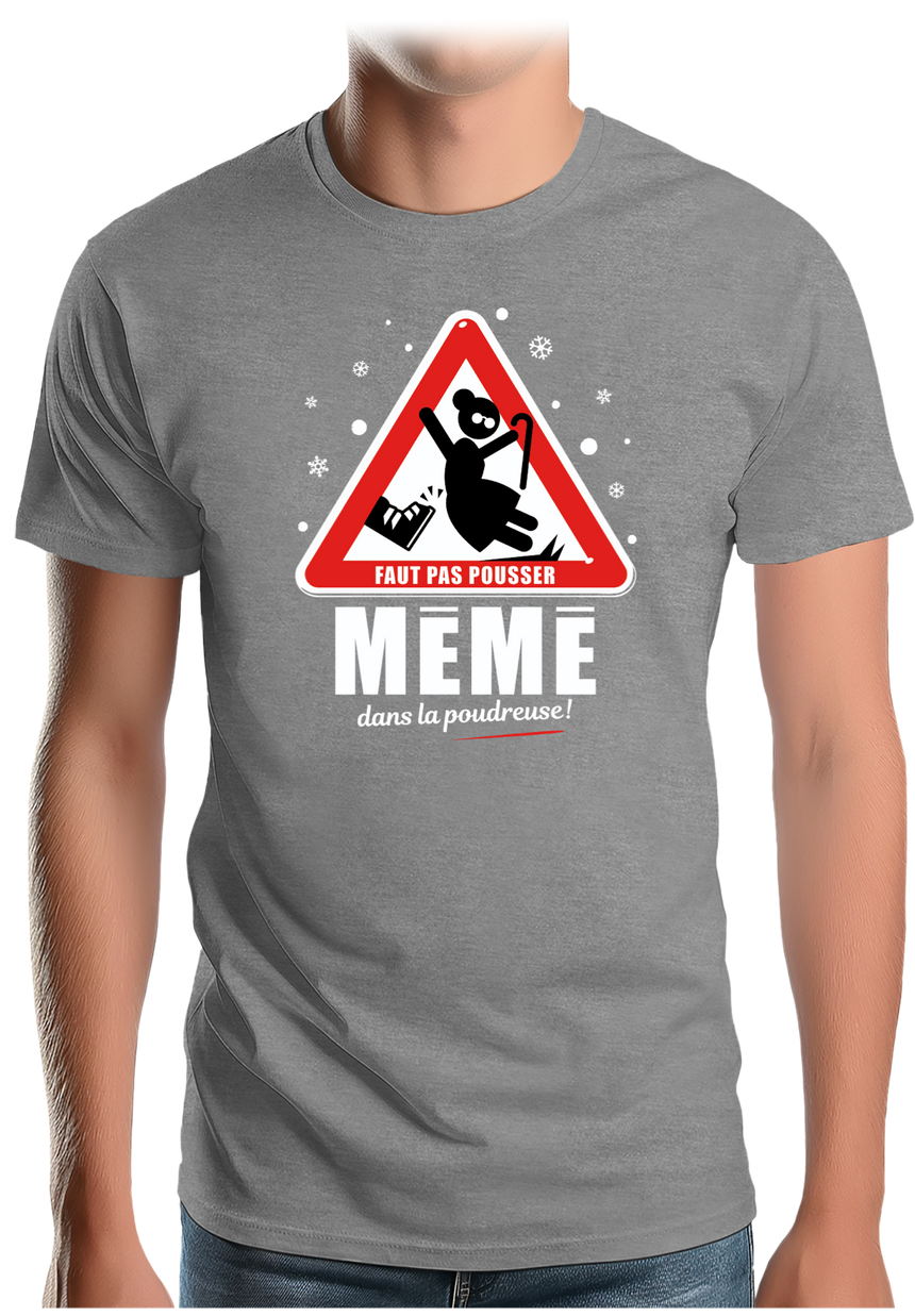 T-Shirt Homme Faut pas pousser mémé dans la poudreuse