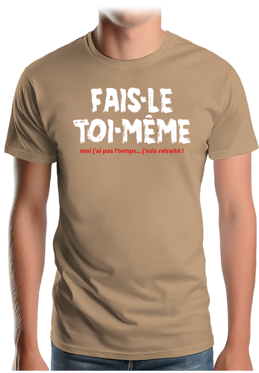 T-Shirt Homme Fais le toi même moi je suis à la retraite