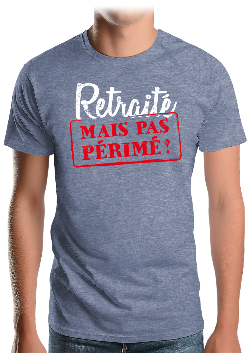 T-Shirt Homme Retraité mais pas périmé !