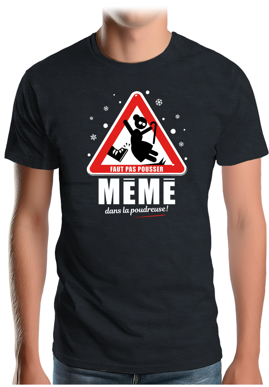 T-Shirt Homme Faut pas pousser mémé dans la poudreuse