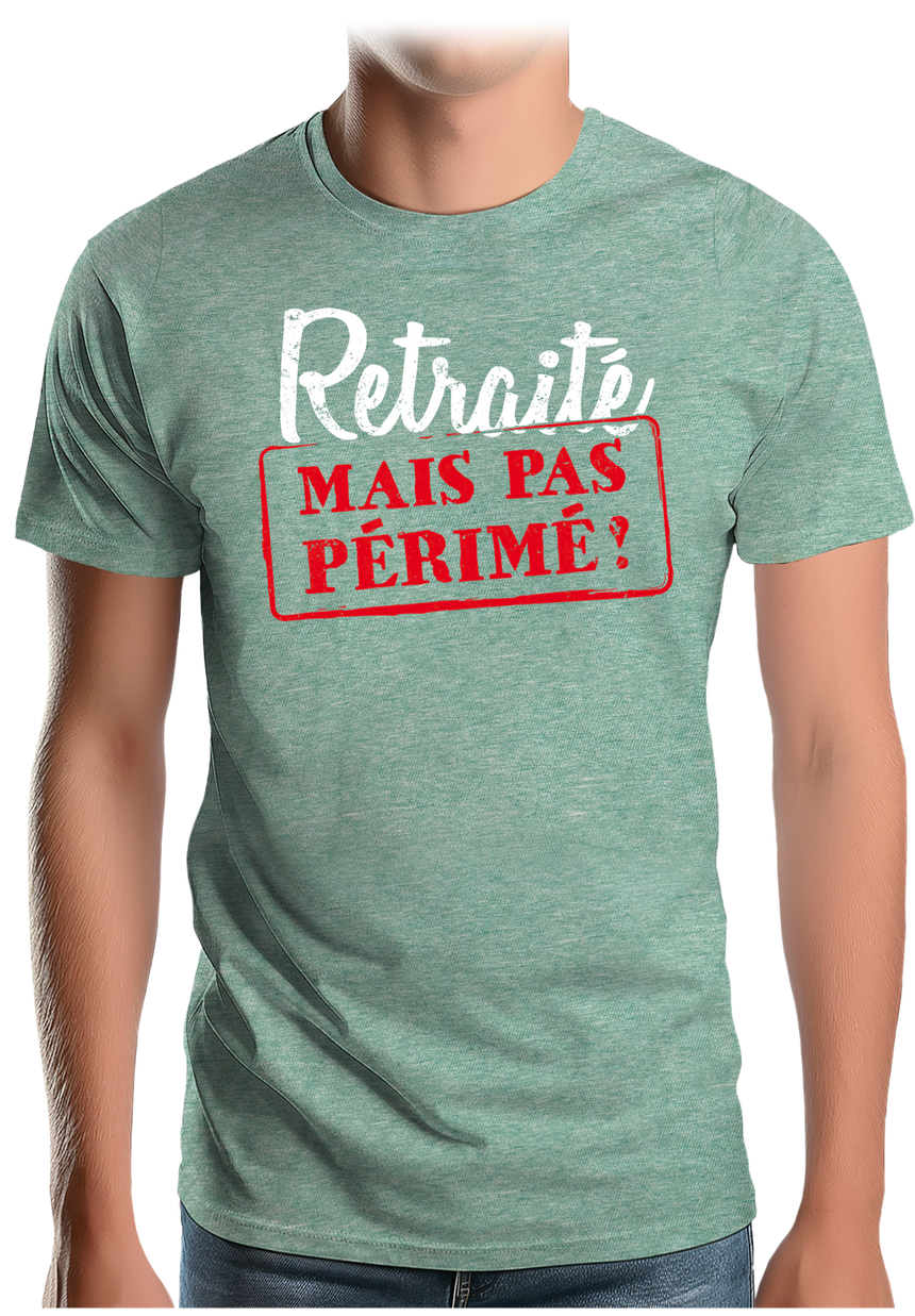 T-Shirt Homme Retraité mais pas périmé !
