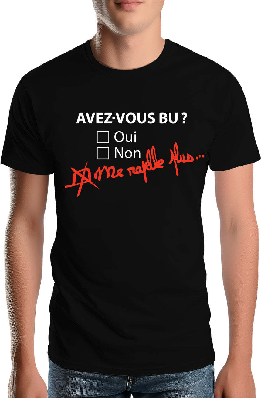 T-Shirt Homme Avez vous bu? Me rapelle plus