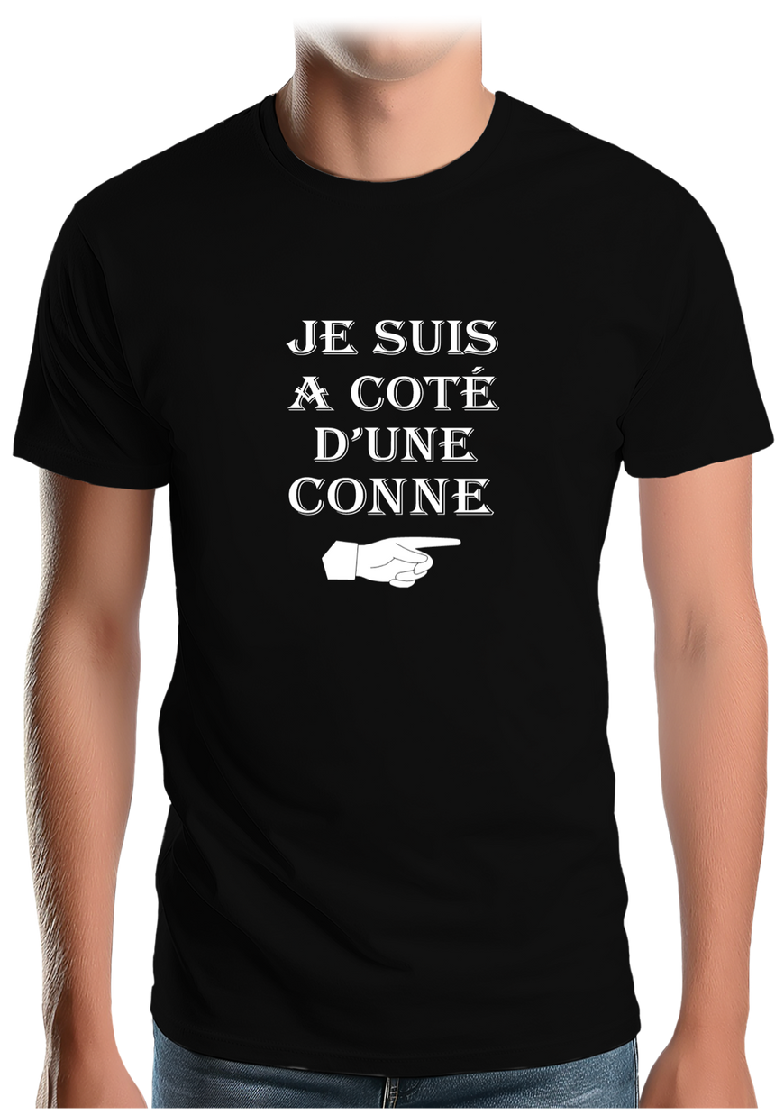 T-Shirt Homme Je suis à coté d'une conne