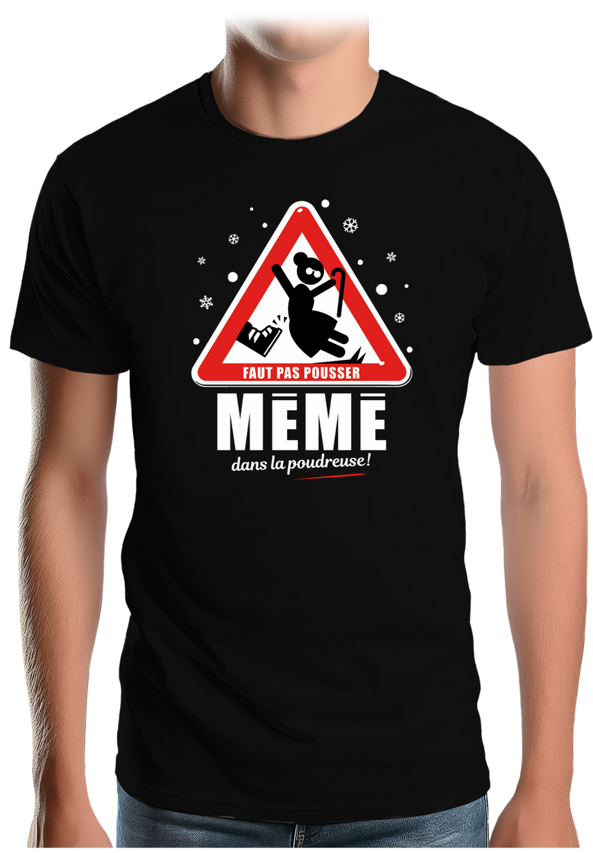T-Shirt Homme Faut pas pousser mémé dans la poudreuse