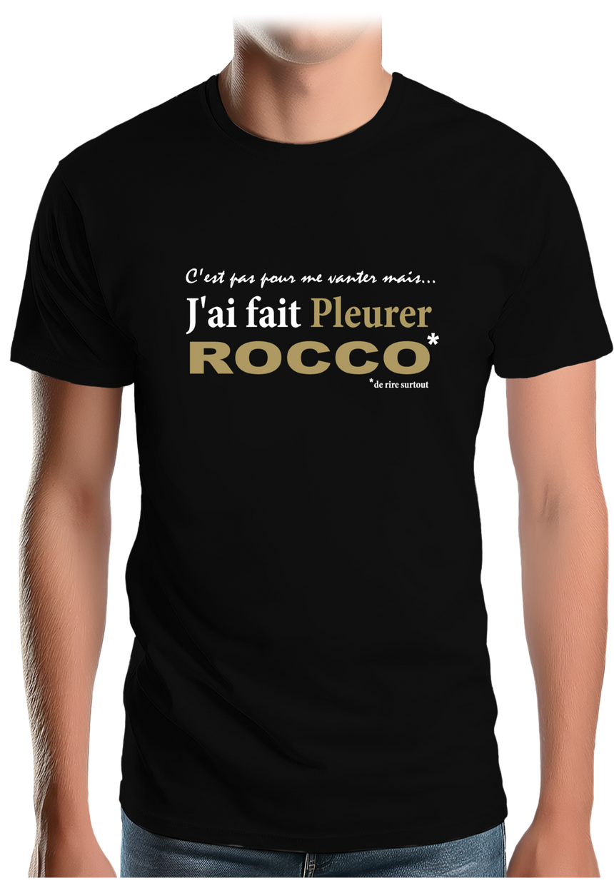 T-Shirt Homme J'ai fait pleurer Rocco