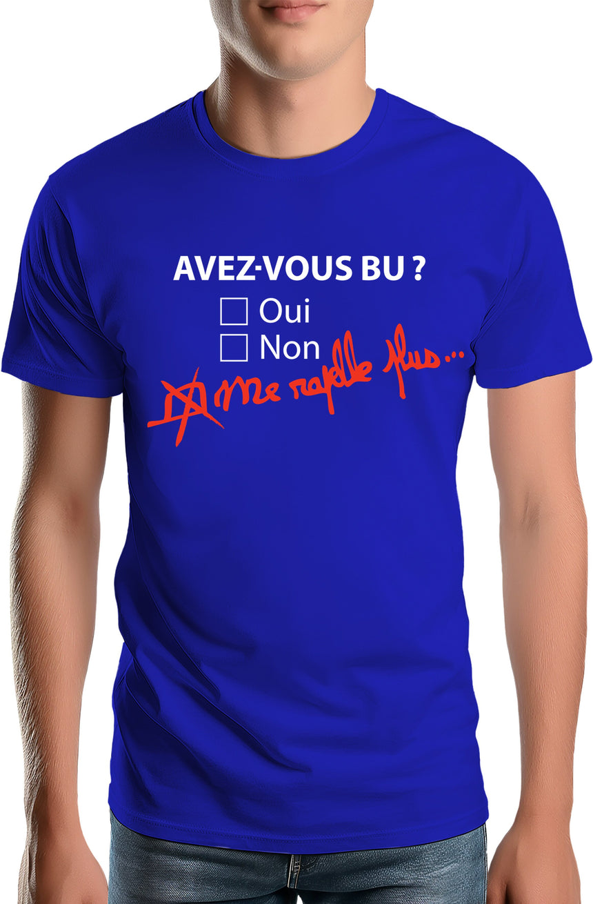 T-Shirt Homme Avez vous bu? Me rapelle plus