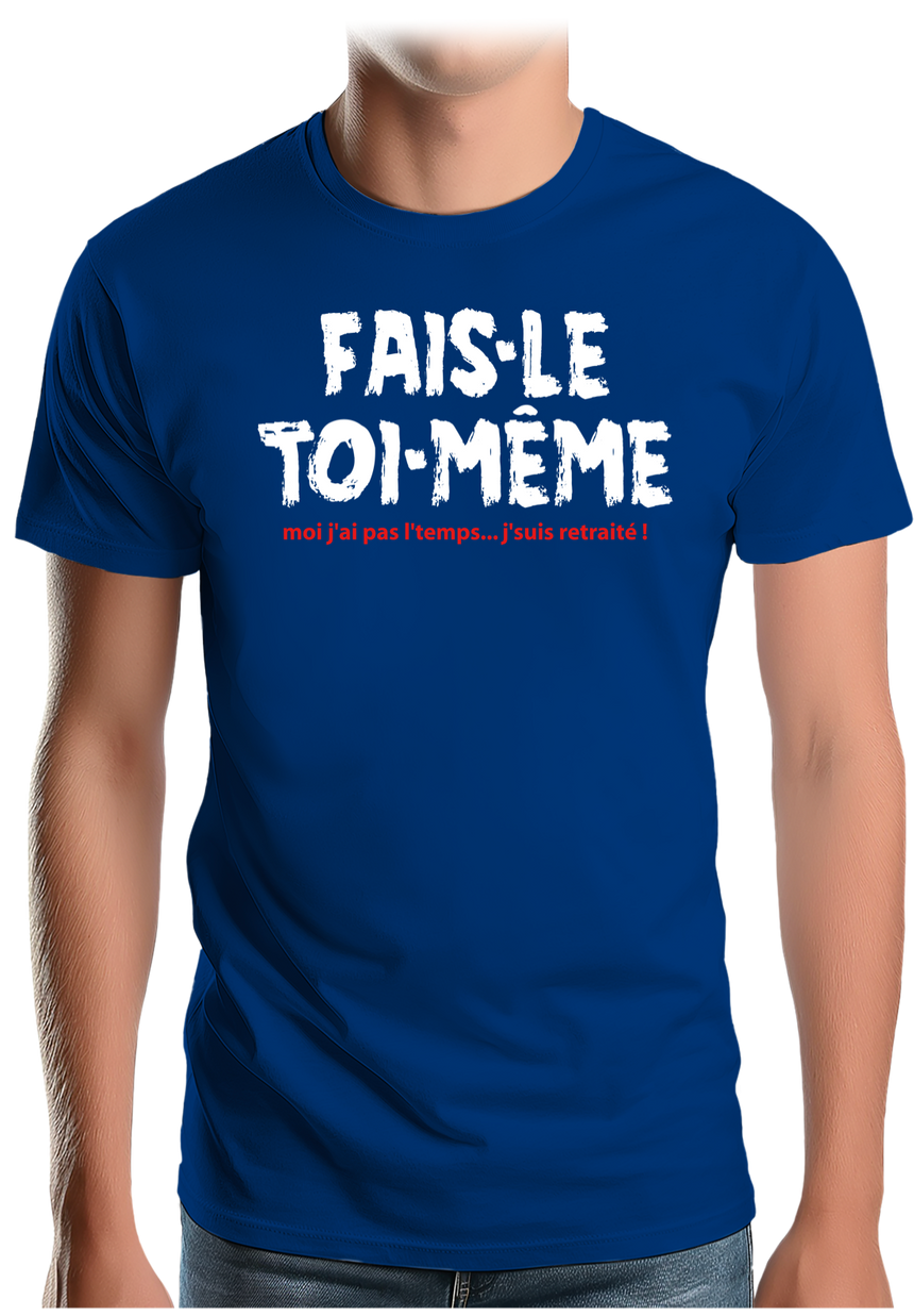 T-Shirt Homme Fais le toi même moi je suis à la retraite
