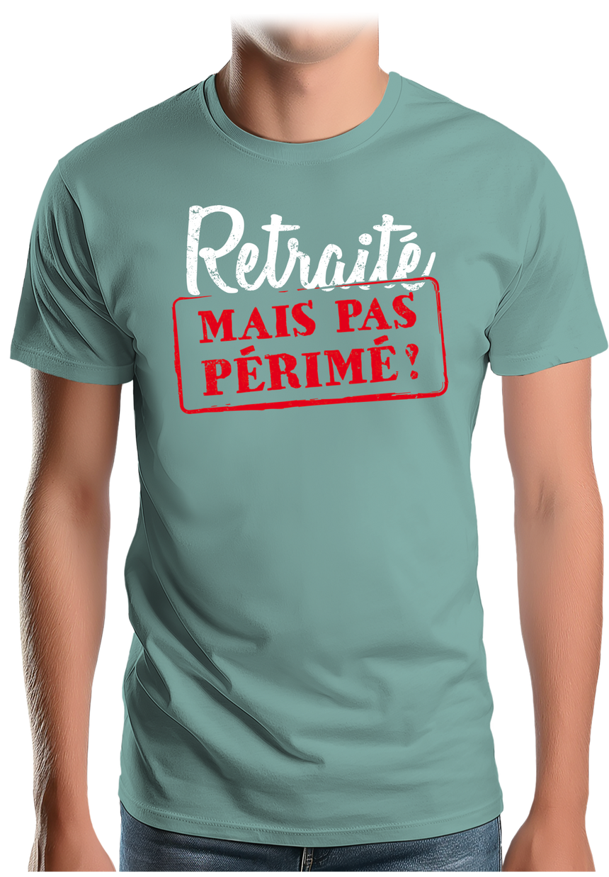 T-Shirt Homme Retraité mais pas périmé !