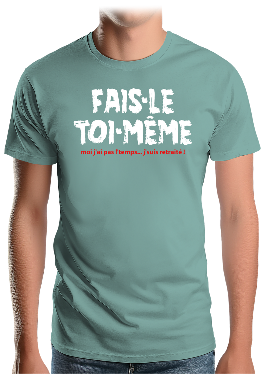 T-Shirt Homme Fais le toi même moi je suis à la retraite