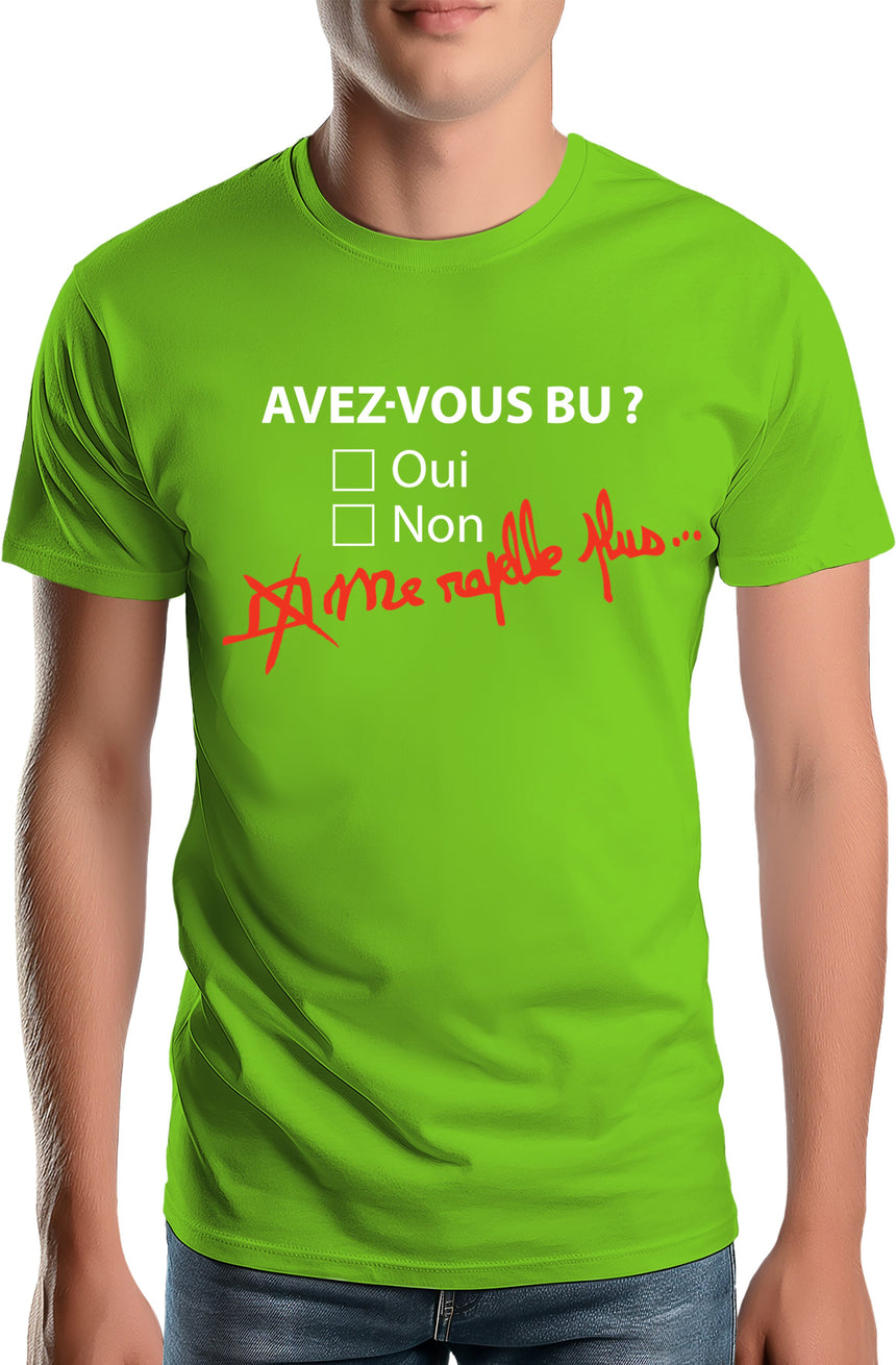 T-Shirt Homme Avez vous bu? Me rapelle plus