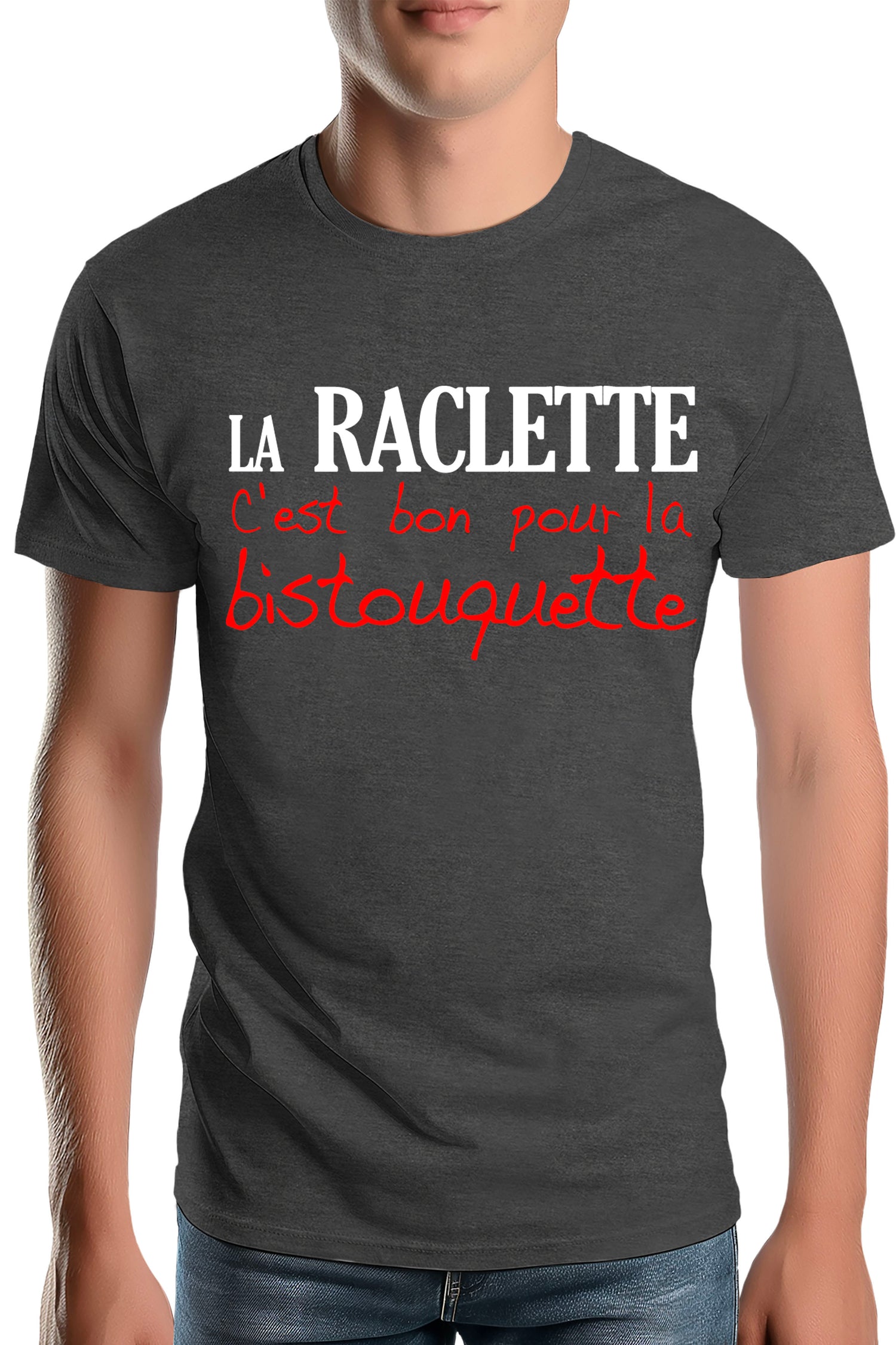 T-Shirt Homme La Raclette C'est Bon pour la bistouquette
