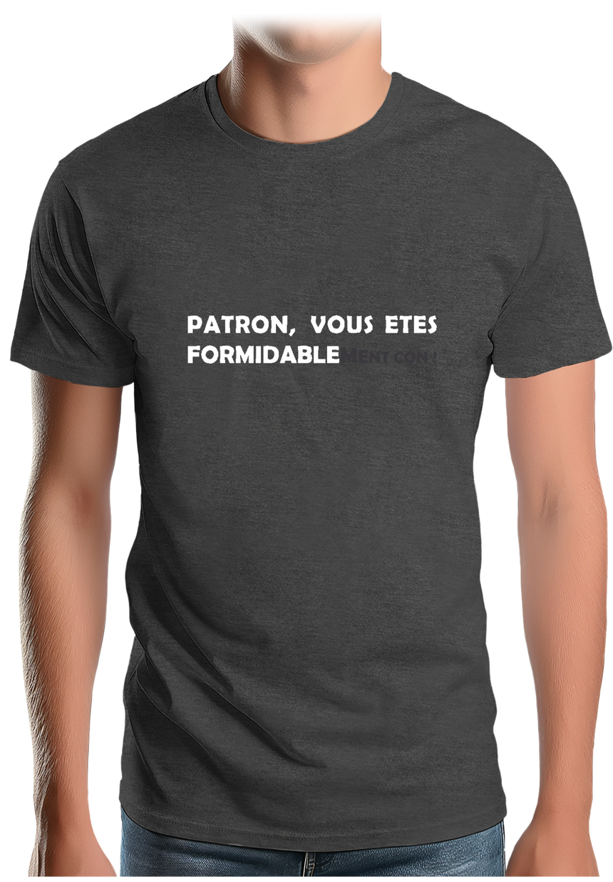 T-Shirt Homme Patron vous êtes formidablement con