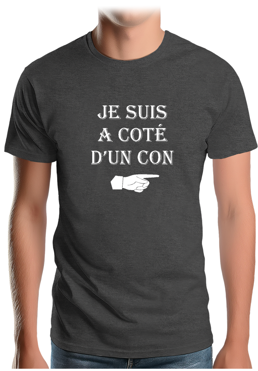 T-Shirt Homme Je suis à coté d'un con