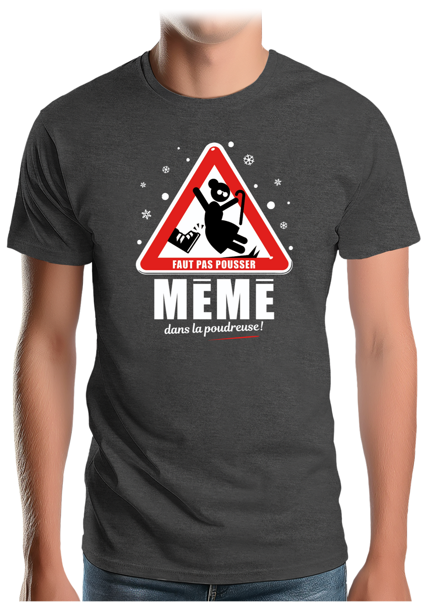 T-Shirt Homme Faut pas pousser mémé dans la poudreuse