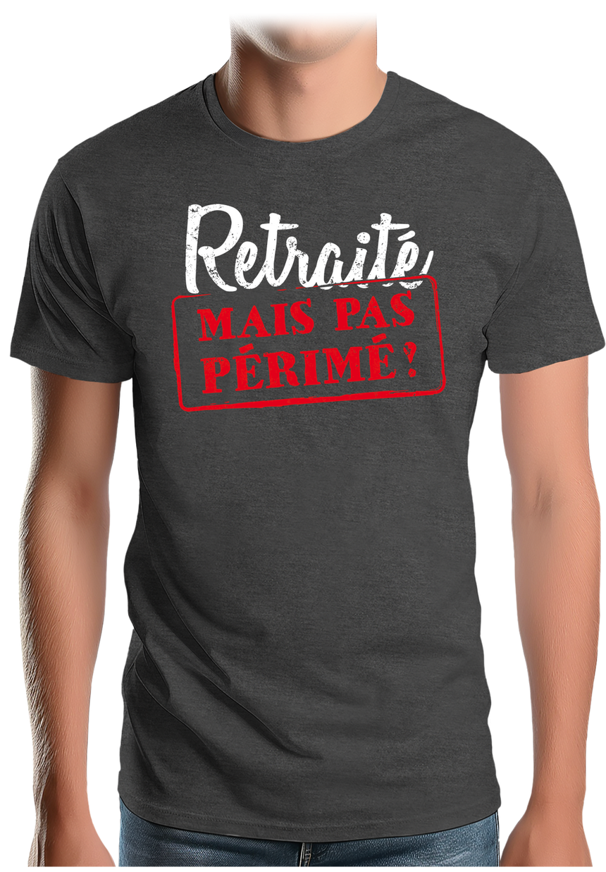 T-Shirt Homme Retraité mais pas périmé !