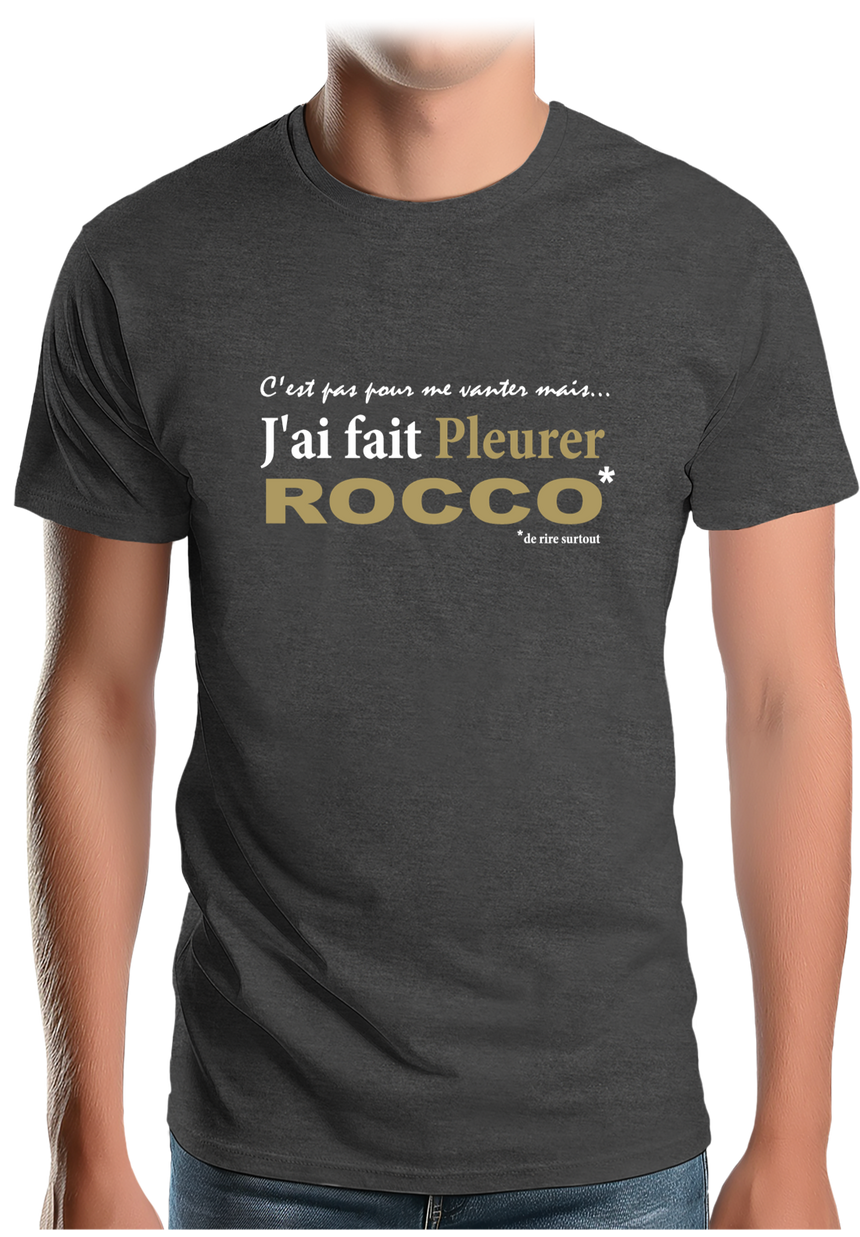 T-Shirt Homme J'ai fait pleurer Rocco