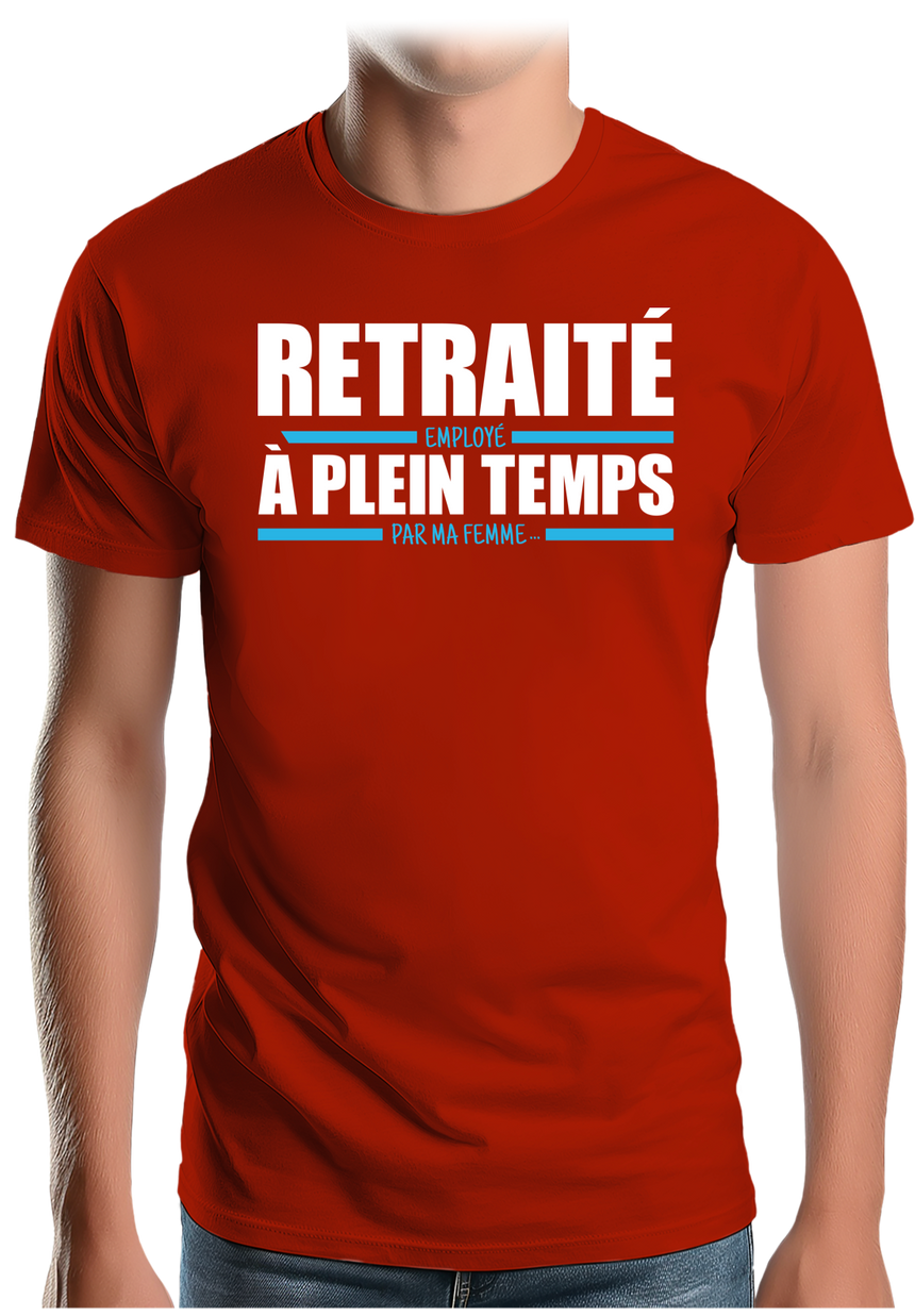 T-Shirt Homme Retraité, employé à plein temps par ma femme