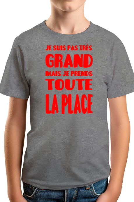 T-Shirt Garçon Je suis pas grand mais je prends toute la place