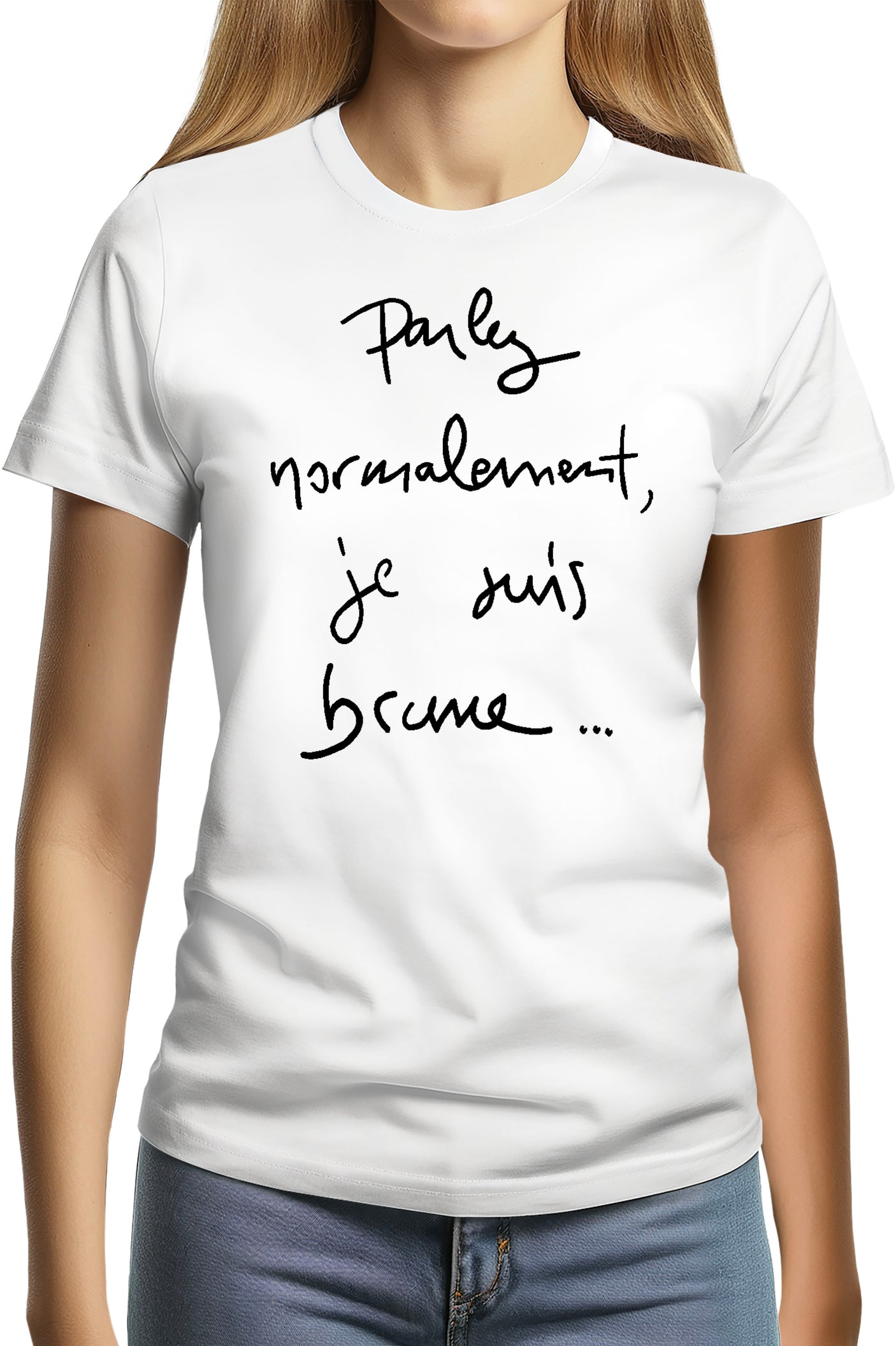 T-Shirt Femme Parlez Normalement Je Suis Brune