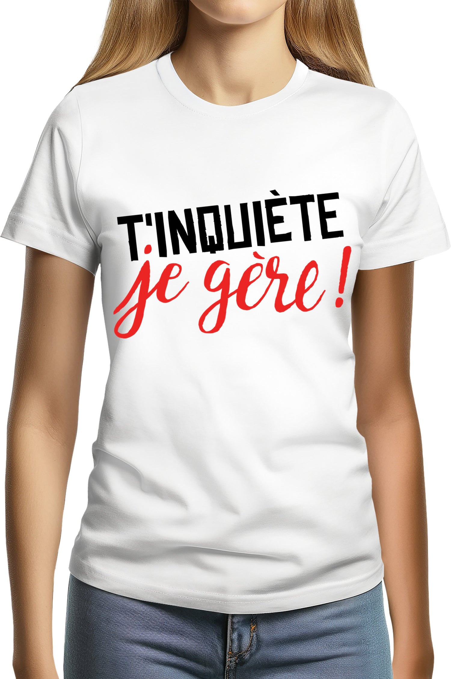 T-Shirt Femme T'inquiète, je gère !