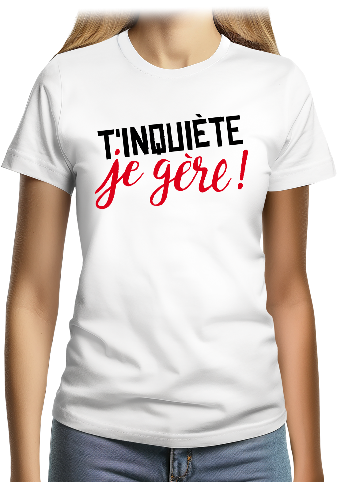 T-Shirt Femme T'inquiète, je gère !