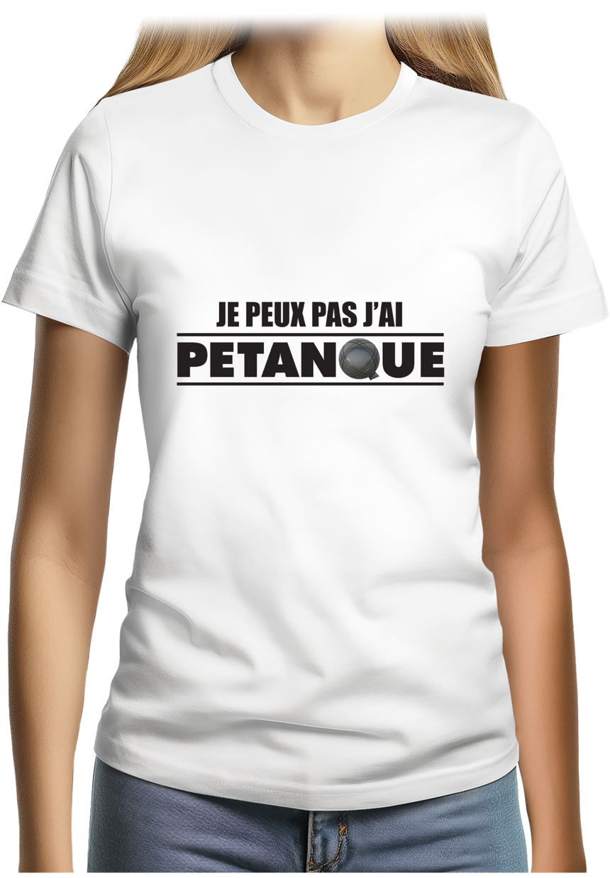 T-Shirt Femme Je peux pas j'ai pétanque