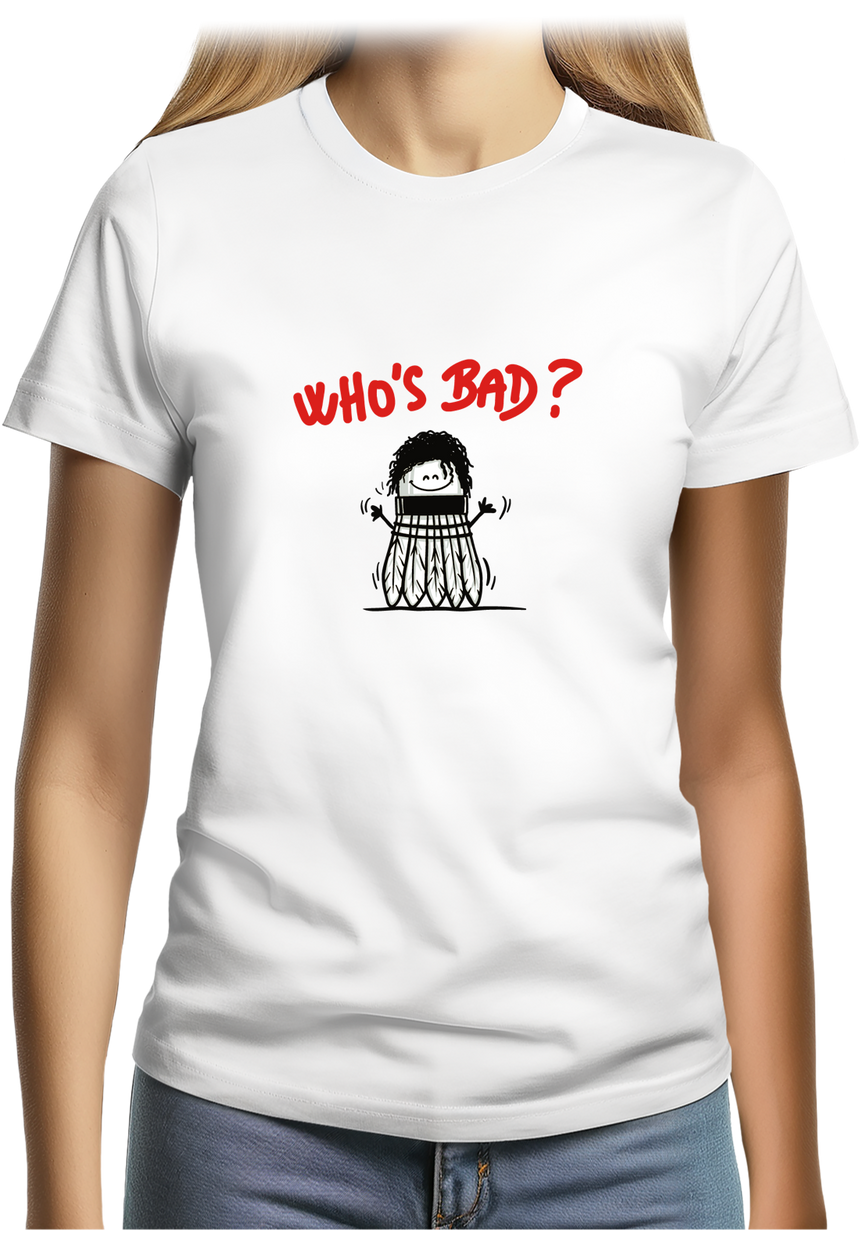 T-Shirt Femme Who's Bad Le badminton par Michael