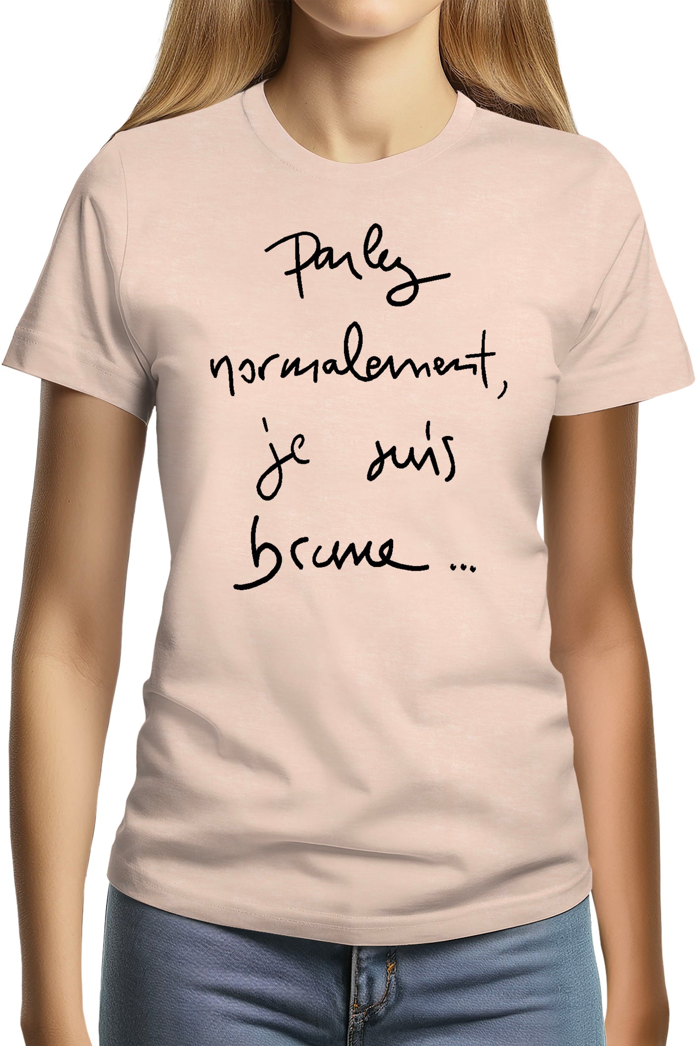 T-Shirt Femme Parlez Normalement Je Suis Brune
