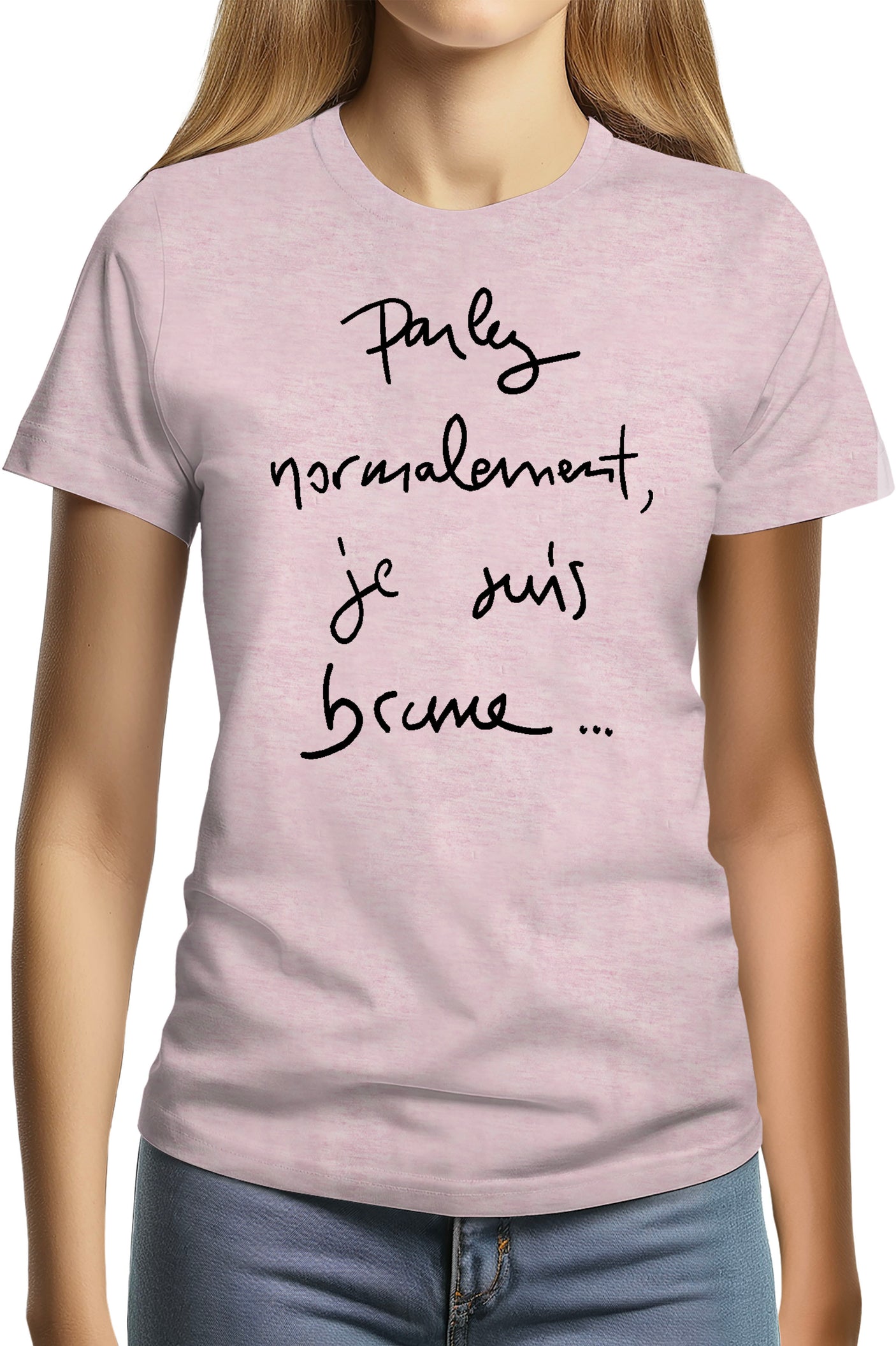 T-Shirt Femme Parlez Normalement Je Suis Brune