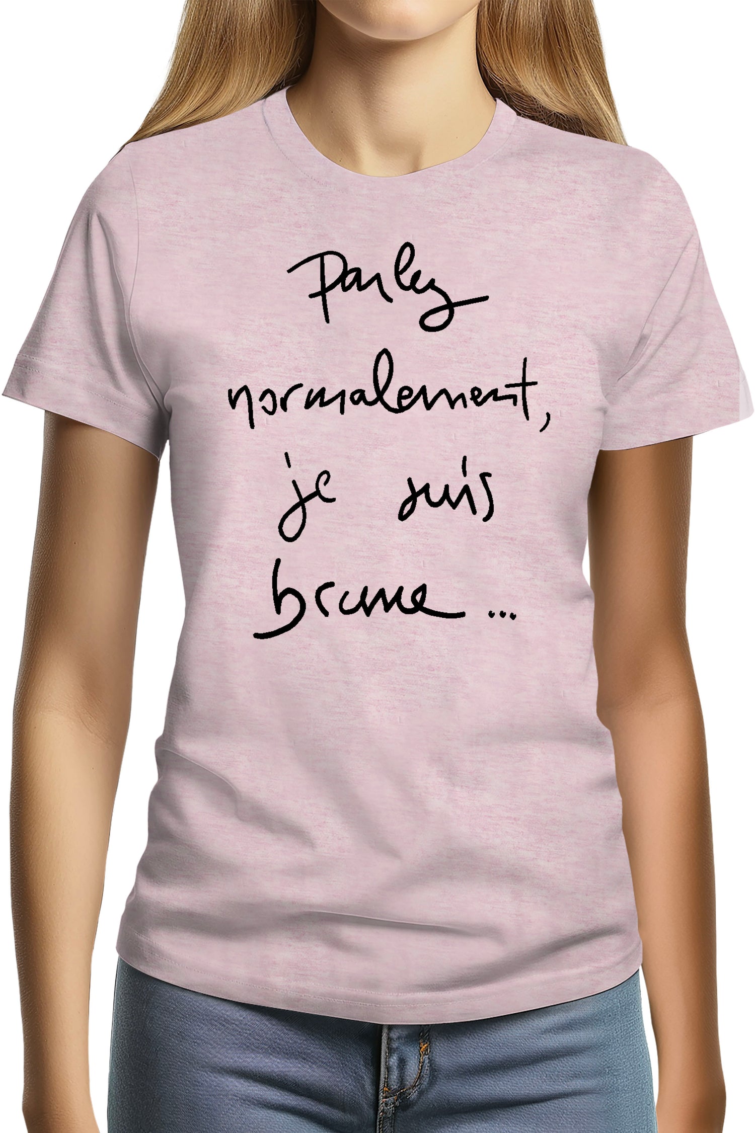 T-Shirt Femme Parlez Normalement Je Suis Brune