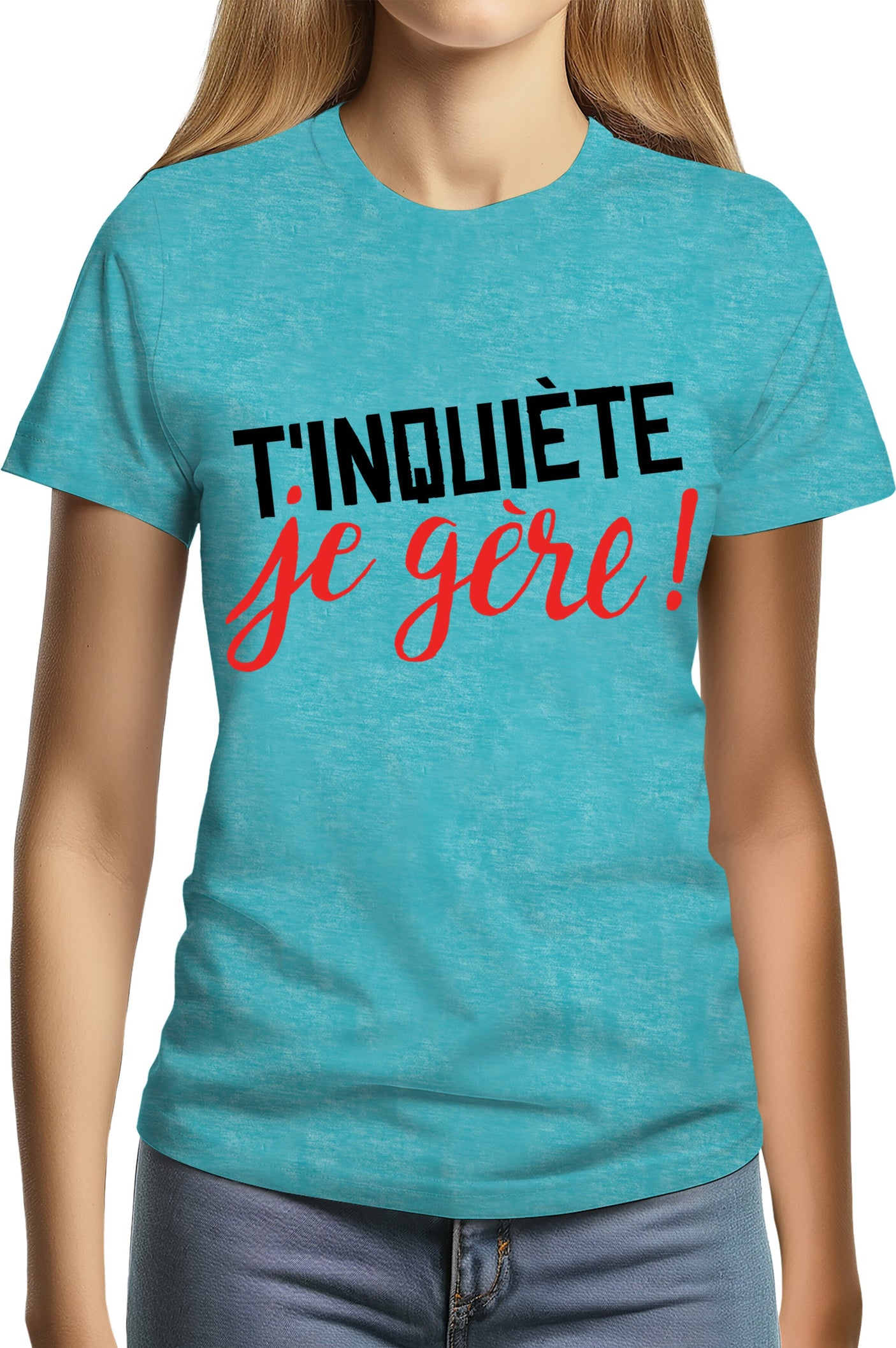 T-Shirt Femme T'inquiète, je gère !