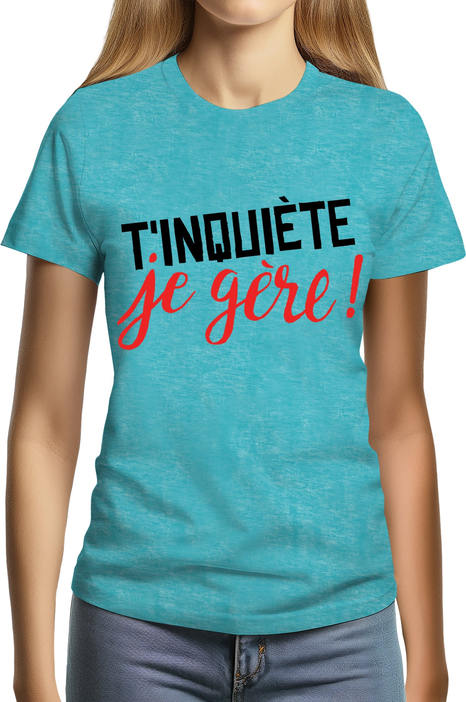 T-Shirt Femme T'inquiète, je gère !