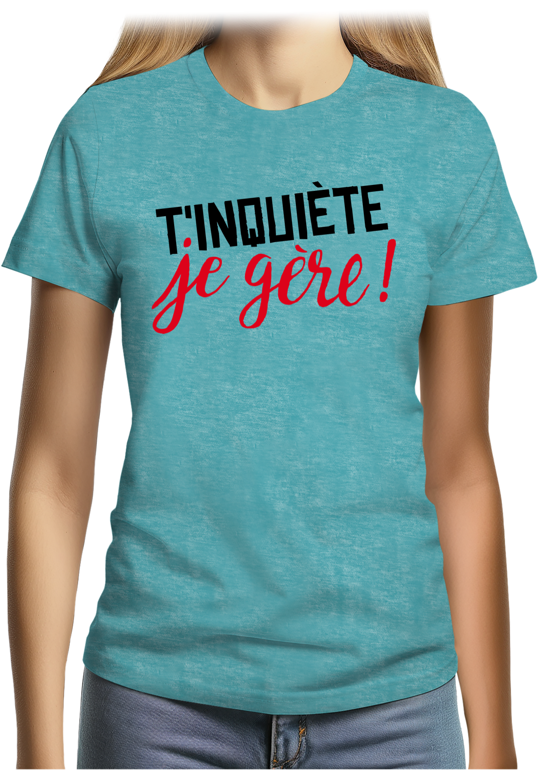 T-Shirt Femme T'inquiète, je gère !