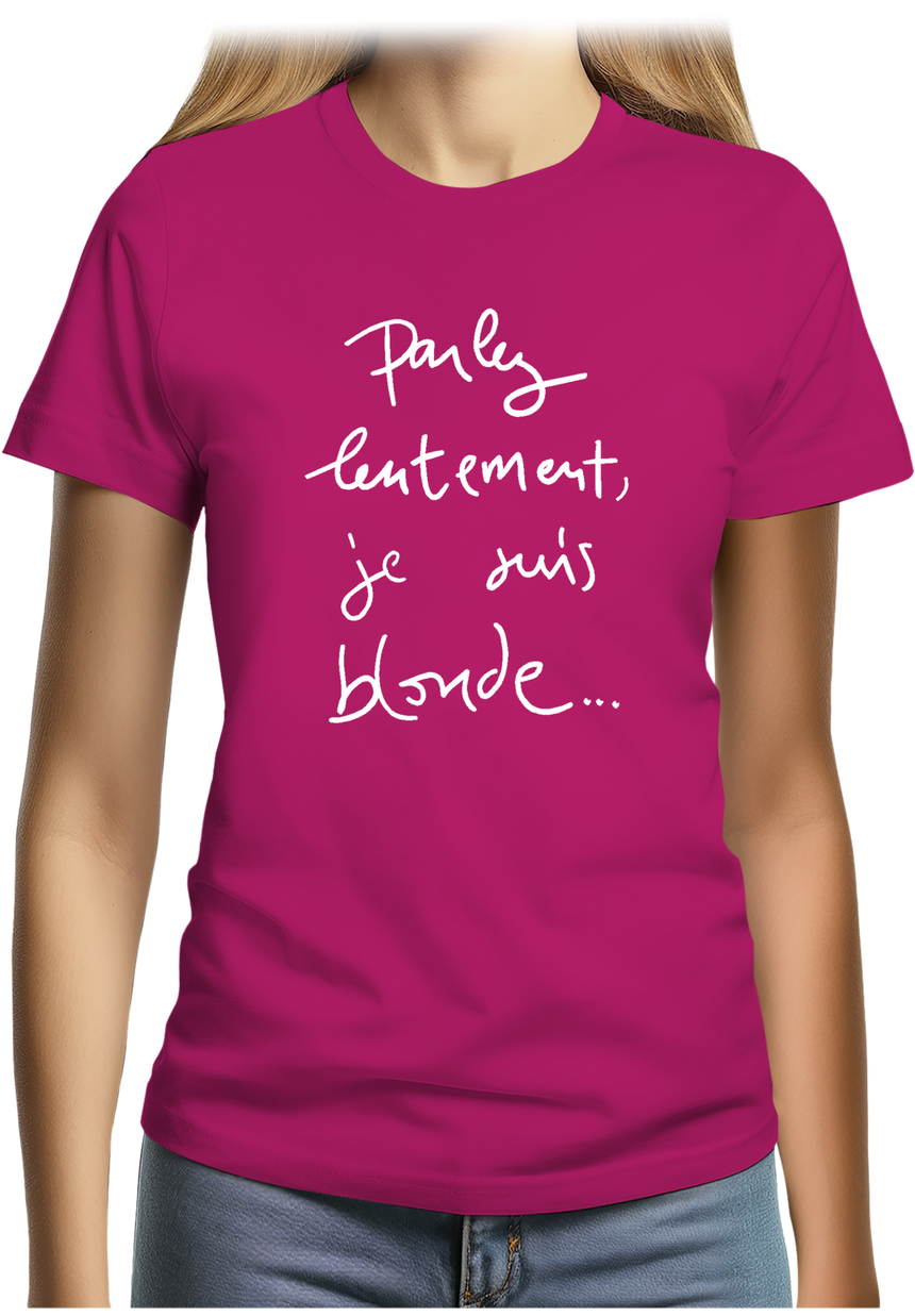 T-Shirt Femme Parlez Lentement Je Suis Blonde