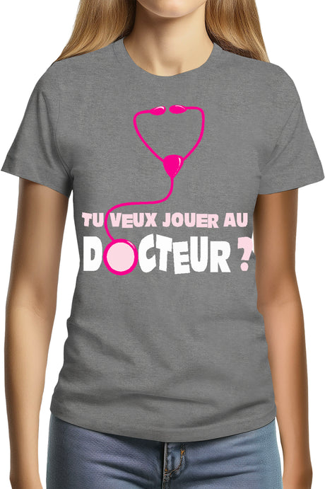 T-Shirt Femme Tu Veux Jouer Au Docteur